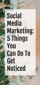 social media marketing 5 things you can do to get noticed-min