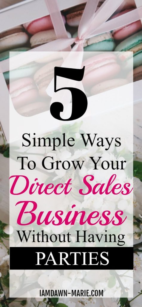 5 simple ways to grow your direct sales business without having parties-min