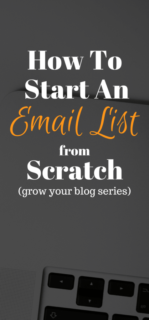 How To Start an email list from scratch so you can build a list of subscribers fast and make money from your email list 