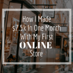 How I made 7.5k with my first online store. I used Shopify to get my eCommerce startup off the ground and immediately had eCommerce success. I am ready to share my story.