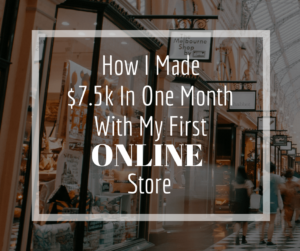 How I made 7.5k with my first online store. I used Shopify to get my eCommerce startup off the ground and immediately had eCommerce success. I am ready to share my story.