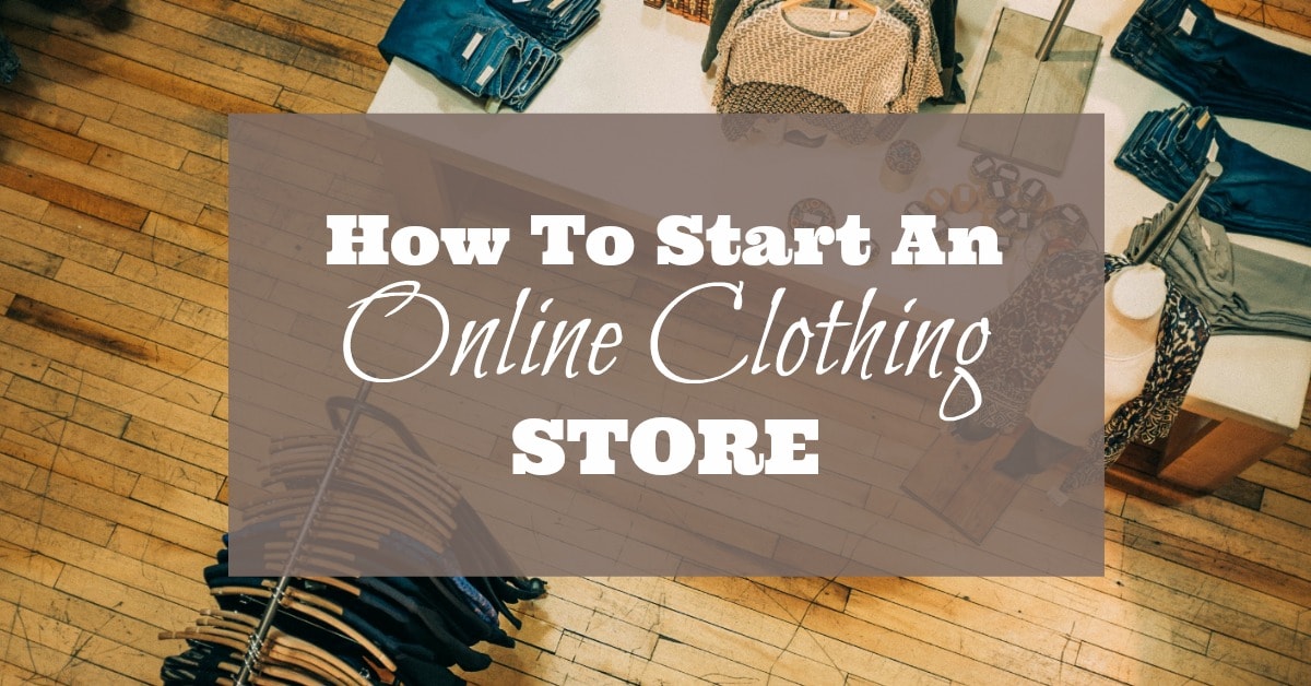 How To Start An Online Clothing Store