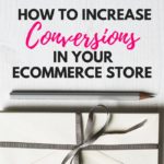 How to increase conversions in your ecommerce store to get more sales