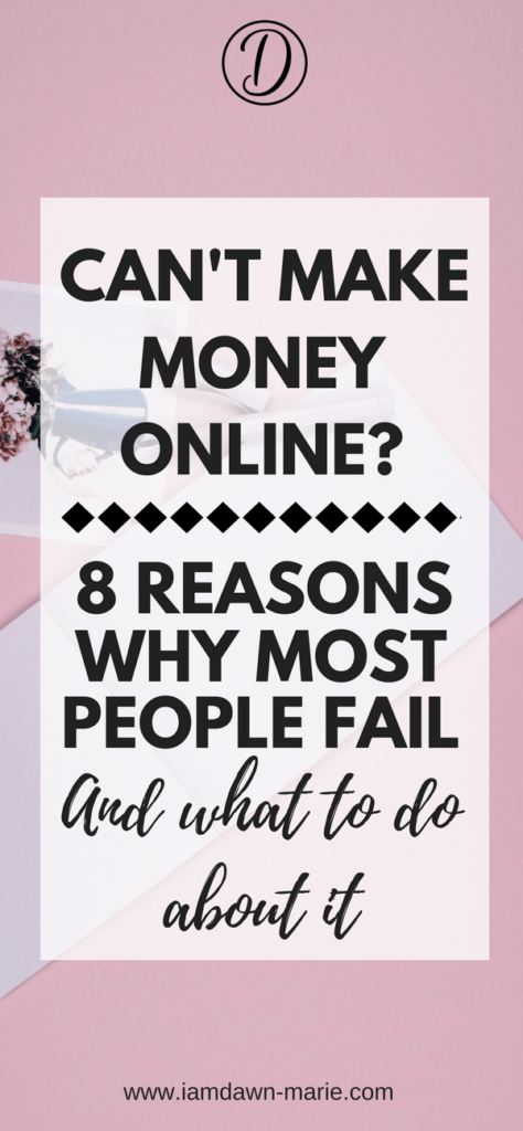 can't make money online? 8 reasons why most people fail and what to do about it. Read this to understand why you are not making money online and make money online today