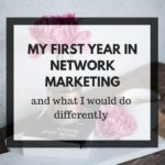 This article describes my first year in network marketing. I give some network marketing tips and direct sales success tips which I would have done differently if I had to start over