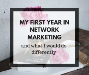 This article describes my first year in network marketing. I give some network marketing tips and direct sales success tips which I would have done differently if I had to start over