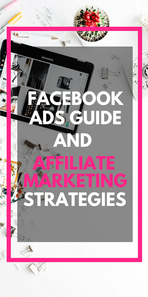 Facebook Ads Guide And Affiliate Marketing Strategies