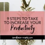 9 steps to take to increase your productivity