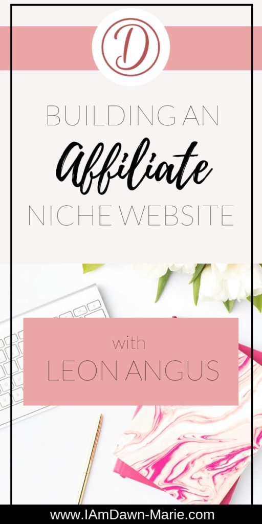 building an affiliate niche website by leon angus