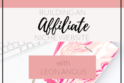 building an affiliate niche website with leon angus