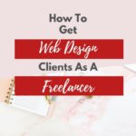How to get web design clients as a freelancer