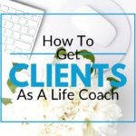 how to get clients as a life coach