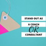 stand out as a coach or consultant